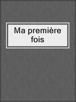 cover image of Ma première fois