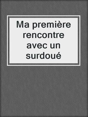 cover image of Ma première rencontre avec un surdoué