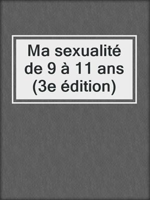 cover image of Ma sexualité de 9 à 11 ans (3e édition)