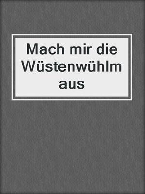 Mach mir die Wüstenwühlmaus