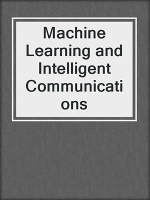 Machine Learning and Intelligent Communications