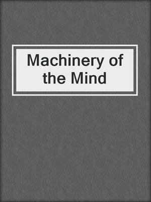 Machinery of the Mind