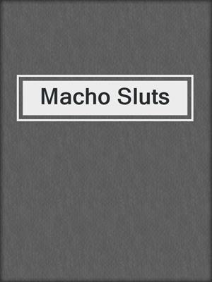 cover image of Macho Sluts