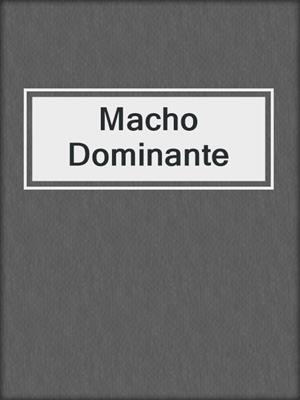 cover image of Macho Dominante