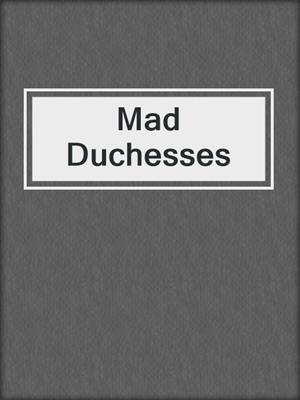 cover image of Mad Duchesses