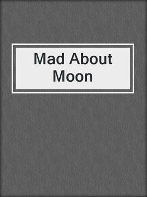cover image of Mad About Moon