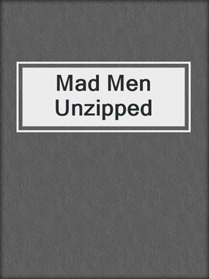 Mad Men Unzipped