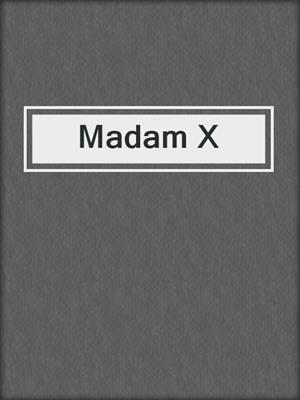 cover image of Madam X