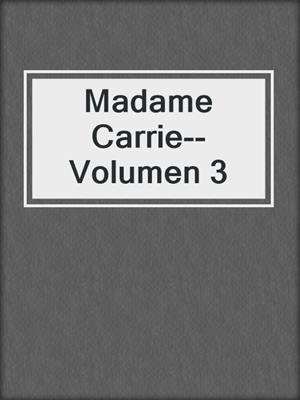 cover image of Madame Carrie--Volumen 3
