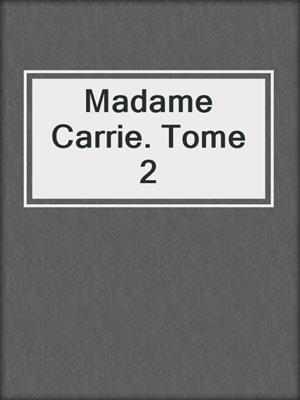 cover image of Madame Carrie. Tome 2