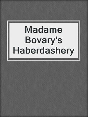 cover image of Madame Bovary's Haberdashery