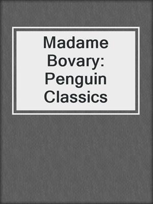 cover image of Madame Bovary: Penguin Classics