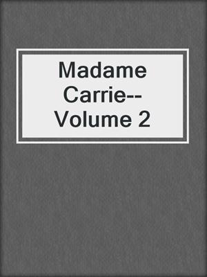 cover image of Madame Carrie--Volume 2