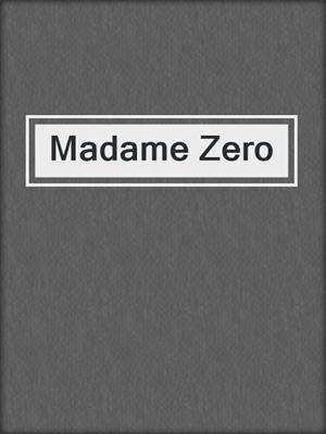cover image of Madame Zero