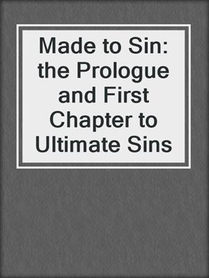 cover image of Made to Sin: the Prologue and First Chapter to Ultimate Sins