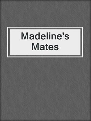 Madeline's Mates