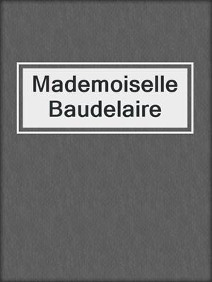 cover image of Mademoiselle Baudelaire