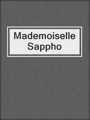 cover image of Mademoiselle Sappho