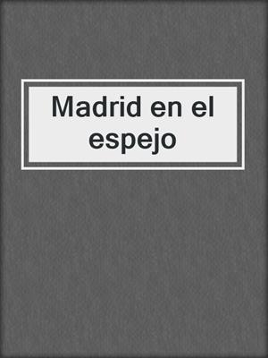 cover image of Madrid en el espejo