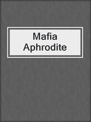 cover image of Mafia Aphrodite