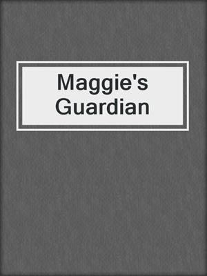 cover image of Maggie's Guardian
