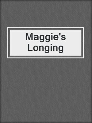 cover image of Maggie's Longing