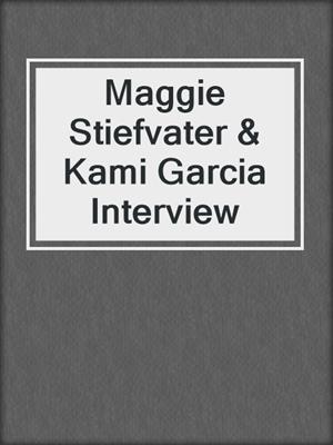 Maggie Stiefvater & Kami Garcia Interview