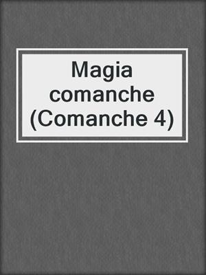 cover image of Magia comanche (Comanche 4)
