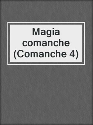 cover image of Magia comanche (Comanche 4)