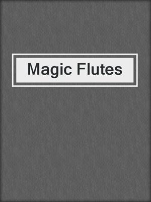 Magic Flutes