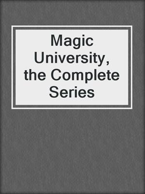 cover image of Magic University, the Complete Series