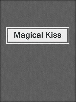 cover image of Magical Kiss