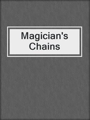 cover image of Magician's Chains
