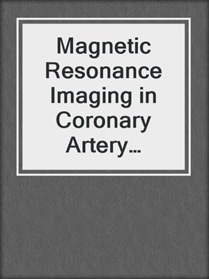 Magnetic Resonance Imaging in Coronary Artery Disease