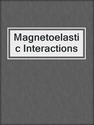Magnetoelastic Interactions