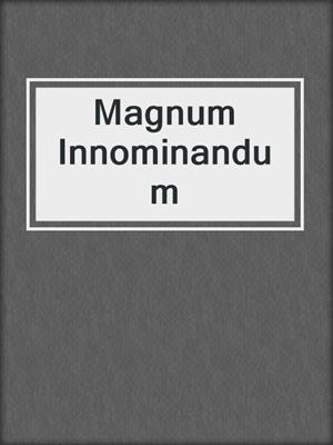 cover image of Magnum Innominandum