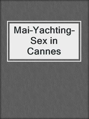 Mai–Yachting–Sex in Cannes