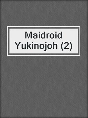 Maidroid Yukinojoh (2)