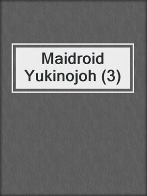 Maidroid Yukinojoh (3)