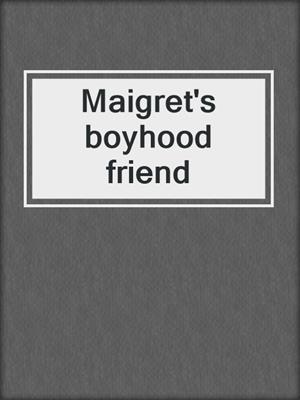 Maigret's boyhood friend