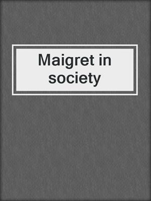 Maigret in society