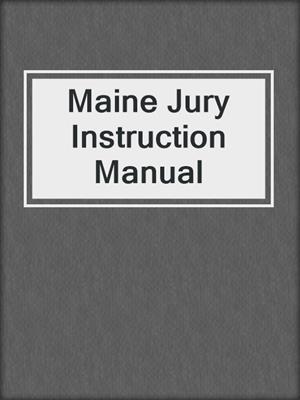 cover image of Maine Jury Instruction Manual