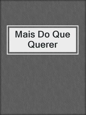 cover image of Mais Do Que Querer