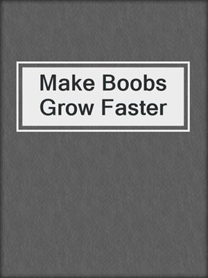 cover image of Make Boobs Grow Faster