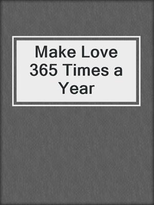 cover image of Make Love 365 Times a Year