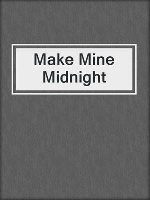 cover image of Make Mine Midnight