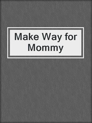 cover image of Make Way for Mommy