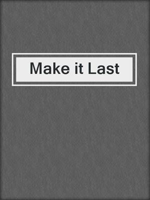 Make it Last