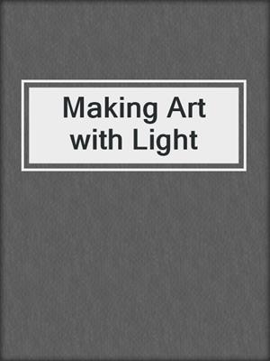 Making Art with Light
