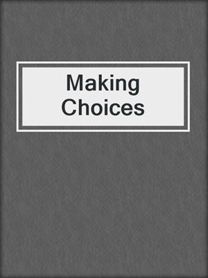 cover image of Making Choices